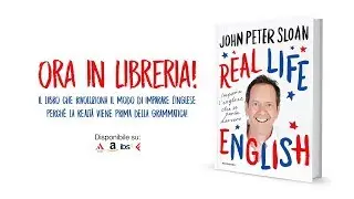 John Peter Sloan - Cos'è REAL LIFE ENGLISH?