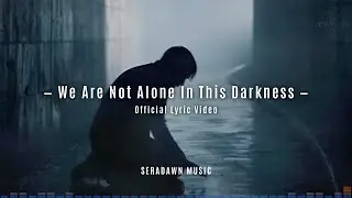 We Are Not Alone in This Darkness | Lords of Shadows (Official Lyric Video)