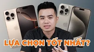 iPhone 15 Pro Max vs iPhone 16 Pro: LỰA CHỌN TỐT NHẤT LÀ...?