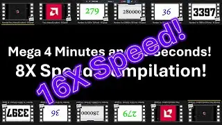 [Reupload!] Mega 4 Minutes and 40 Seconds 8X Speed Compilation! in 16X Speed!