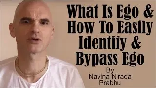 What is ego and how to easily identify and bypass ego? by Navina Nirada Prabhu