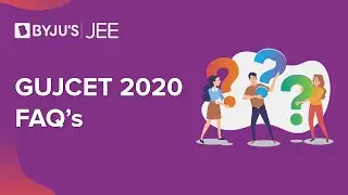 GUJCET 2020 - Frequently Asked Questions