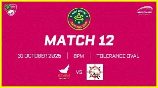 Abu Dhabi Capital Cup 2025 | The Seven Districts vs CSS  | Match 12