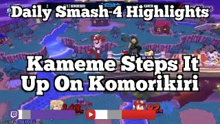 Daily Smash 4 Highlights: Kameme Steps It Up On Komorikiri