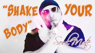 Shake Your Body - Indy Songwriter Publisher SoulMate, TonyLove Music BMI, Pomales Creative