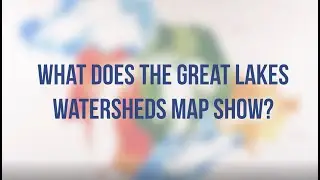 What does the Great Lakes watersheds map show? | Erb Family Foundation