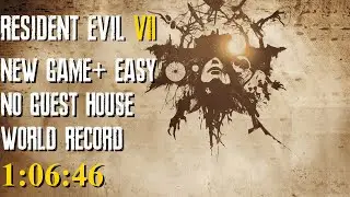 Resident Evil 7: Biohazard - New Game+ Easy NGH WORLD RECORD Speedrun