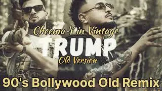 90's Old Bollywood Version of TRUMP by CHEEMA-Y & GUR SIDHU Remix #trump #bollywood #bollywoodsongs 