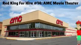 Red King For Hire #14: AMC Movie Theater