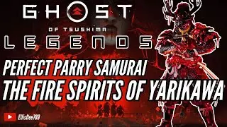 The Fire Spirits Of Yarikawa SOLO PERFECT PARRY SAMURAI BUILD STORY - Ghost of Tsushima Legends