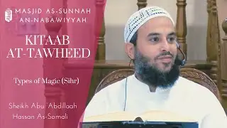 Types of Magic (Sihr) | KItaab at-Tawheed | Sheikh Abu Abdillaah Hassan Somali