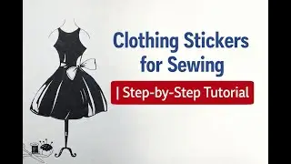 Clothing Stickers for Sewing | Step-by-Step  Tutorial