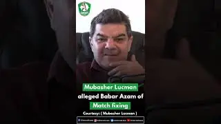 Journalist Mubasher Lucman made an serious allegations against Babar Azeem of Match Fixing.