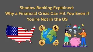 Shadow Banking Explained: Why a Financial Crisis Can Hit You Even If You&rsquo;re Not in the US