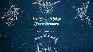 Chris Tomlin - He Shall Reign Forevermore | Piano Instrumental | Christmas Music | Cover