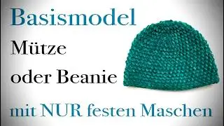 Basismodel/Grundmodell Mütze/ Beanie - NUR feste Maschen #häkeln #petraperle #häkelanleitung #mütze