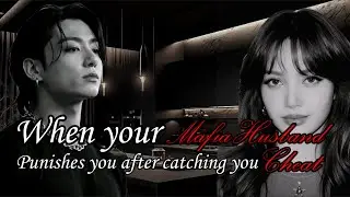When your mafia husband punishes you after catching you CHEAT