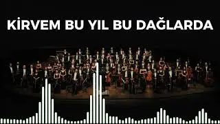 Kirvem Bu Yıl Bu Dağlarda - Senfoni Orkestrası ile Türküler