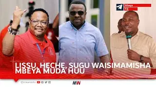 #LIVE: TUNDU LISSU, HECHE, SUGU WANAISIMAMISHA MBEYA MUDA HUU