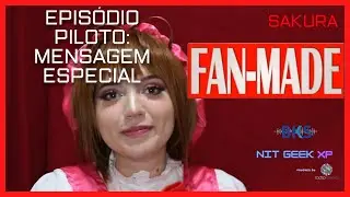 Mensagem especial da SAKURA KINOMOTO para Nit Geek XP