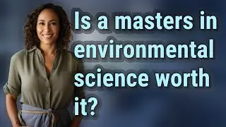 Is a masters in environmental science worth it?