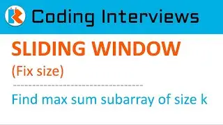 Sliding Windows Question: Maximum sum subarray of size k in an array