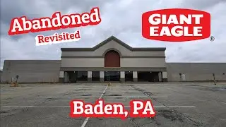 Revisited: Abandoned Giant Eagle - Baden, PA