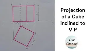 Projection of a Cube inclined to V.P | Engineering Drawing | Projection of Cube | Front View