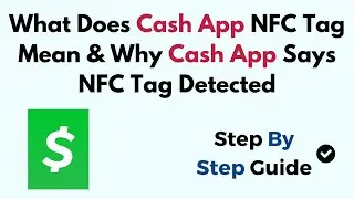 What Does Cash App NFC Tag Mean & Why Cash App Says NFC Tag Detected