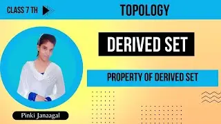 PROPERTY OF DERIVED SET // DERIVED SET // TOPOLOGY // M.Sc // MATHEMATICS // PINKI JANAAGAL