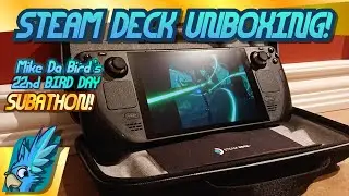 STEAM DECK UNBOXING!!  | Bird Day SUBATHON P1 - Stream Archive - April 25th 2022