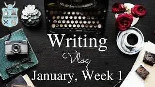 Weekly Writing and Author Life Vlog - January 2018, Week 1