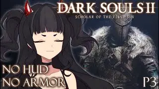 Why am I doing this【Dark Souls 2 Challenge: No HUD, no armor #3】