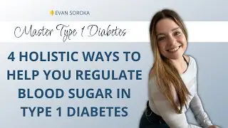 4 Holistic Ways To Regulate Blood Sugar In Type 1 Diabetes  | Master T1D