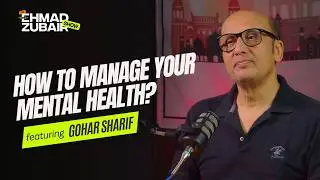 How to Overcome Stress, Anxiety, Depression & Procrastination | The Ehmad Zubair Show ft. Gohar