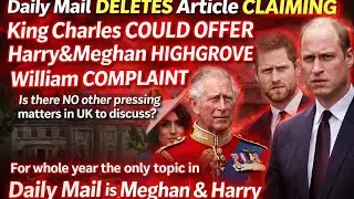 Daily Mail PANICS & DELETES Article After Sussex Highgrove Backlash 😱