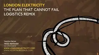 London Elektricity - The Plan That Cannot Fail - Logistics Remix