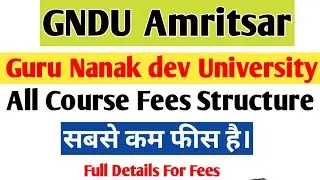 GNDU Amritsar | Guru Nanak adev University Amritsar | Fees Structure | All Courses Fee's details