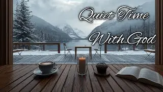 Quiet Time With God 🎹 | Peaceful Instrumental Worship for Prayer & Bible Reading