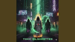 Toxic Silhouettes
