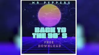 MR  Peppers  - Back to the 90&acute;s [free Download]