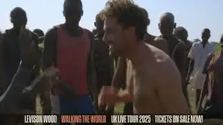 LEVISON WOOD TRAILER WALKING THE WORLD - A LIFE OF EXPLORATION AND ADVENTURE TOUR 2025