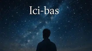 ICI-BAS | Chanson inspirante sur l'univers, les &eacute;toiles et notre place dans le monde