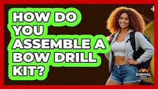 How Do You Assemble a Bow Drill Kit?