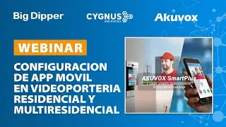 WEBINAR: Cygnus-Akuvox. Configuracion de APP Móvil en Videoportería residencial y multi residencial