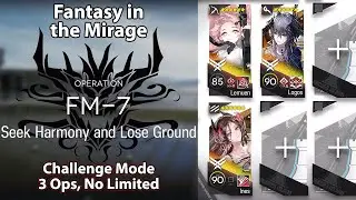 [Arknights] Fantasy in the Mirage | FM-7 Challenge Mode (3 Operators, No Limited)