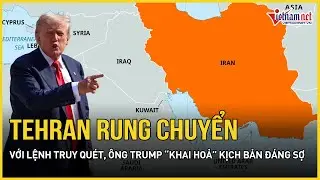Nóng: Lệnh truy quét rung chuyển Tehran, ông Trump “khai hỏa” kịch bản đáng sợ với lãnh đạo Iran
