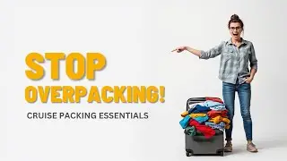 STOP OVERPACKING! Cruise Packing Essentials