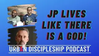 Jordan Peterson On Belief In God | Urban Discipleship Podcast