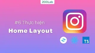 Home Feed Instagram with TailwindCSS: #6 Thực hiện Home Layout | 200Lab ReactJS Tutorial